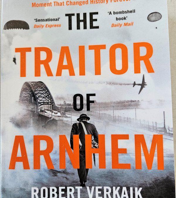 The Traitor of Arnhem by Robert Verkaik.